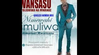 MTOTO WA MWANSASU; EMMANUEL MWANSASU | NMEWAHI SIMULIWA (official Audio)