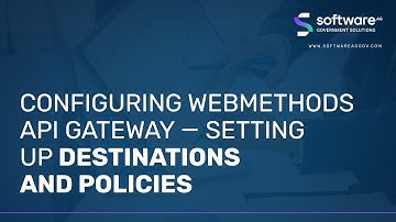 Configuring webMethods API Gateway - Setting Up Destinations And Policies