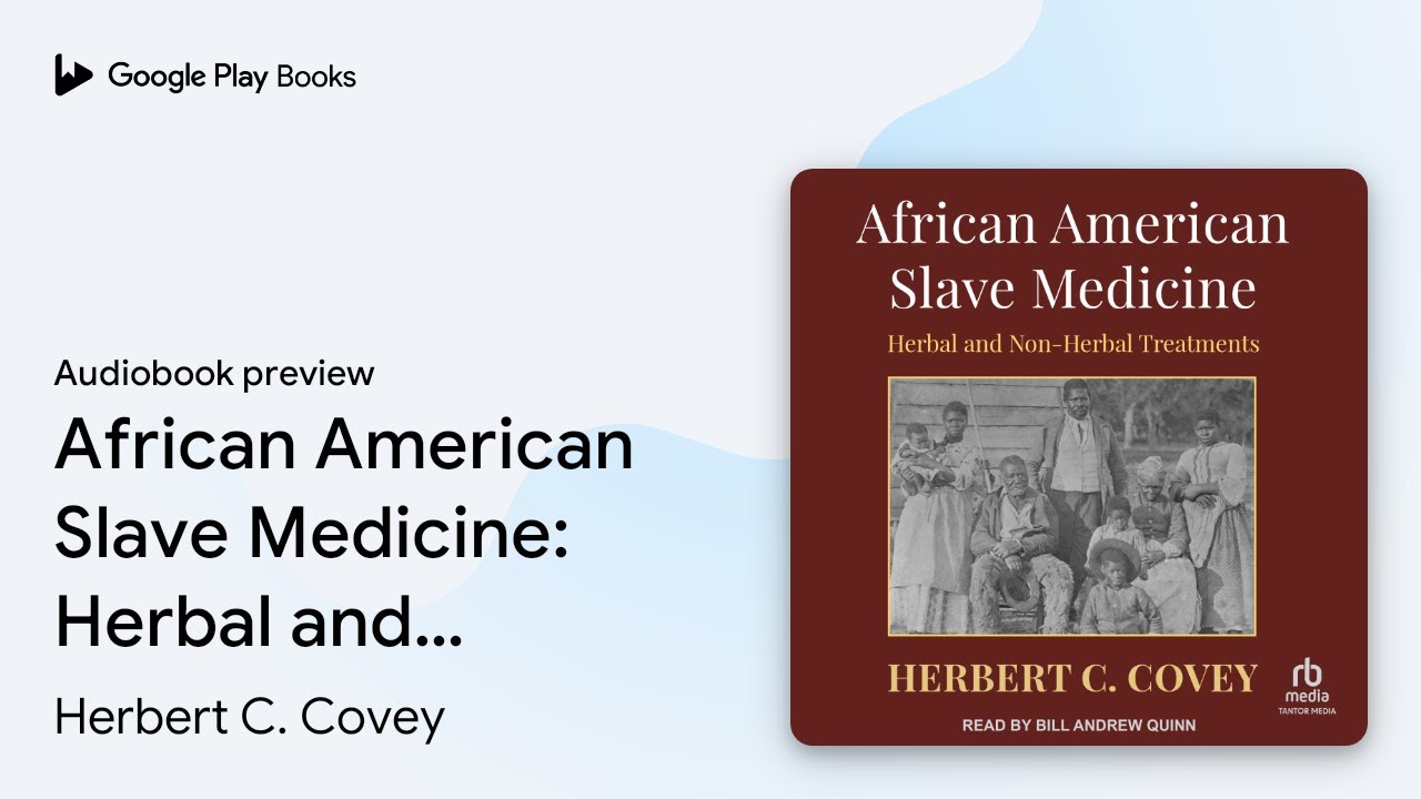 African American Slave Medicine: Herbal and… by Herbert C. Covey · Audiobook preview - YouTube