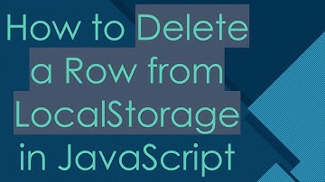 How to Delete a Row from LocalStorage in JavaScript
