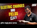 ELECTRIC CHARGES & FIELDS | LEC 12 | ବୁଝିବା ସମୂର୍ଣ୍ଣ ପ୍ରାଞ୍ଜଳ ଭାବରେ | DEAR SIR BARI SIR #chseodisha