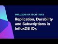 InfluxDB IOx Tech Talks: Replication, Durability and Subscriptions in InfluxDB IOx