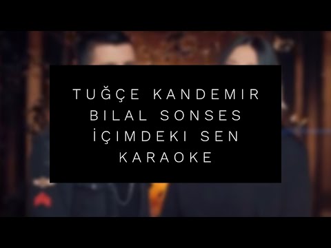 Tuğçe Kandemir ft. Bilal Sonses - İçimdeki Sen | KARAOKE