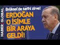 Brüksel'de Tarihi Zirve! Erdoğan'dan Kritik Görüşme