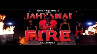 JAHYANAI - FIRE - OFFICIEL VIDEO CLIP