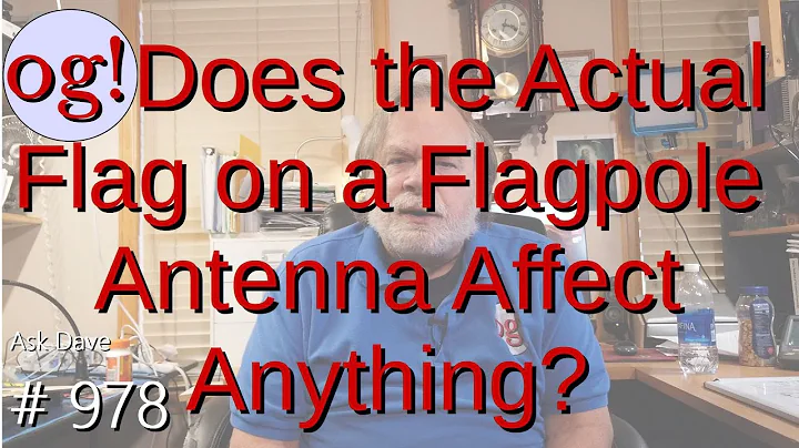 Does the Actual Flag on a Flagpole Antenna Affect Anything? (#978)