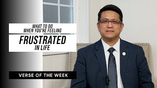 What To Do When You’re Feeling Frustrated In Life | Verse of the Week