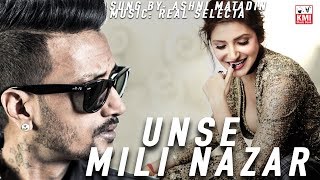 Unse mili nazar | Selecta beats | Ashni Matadin | KMI
