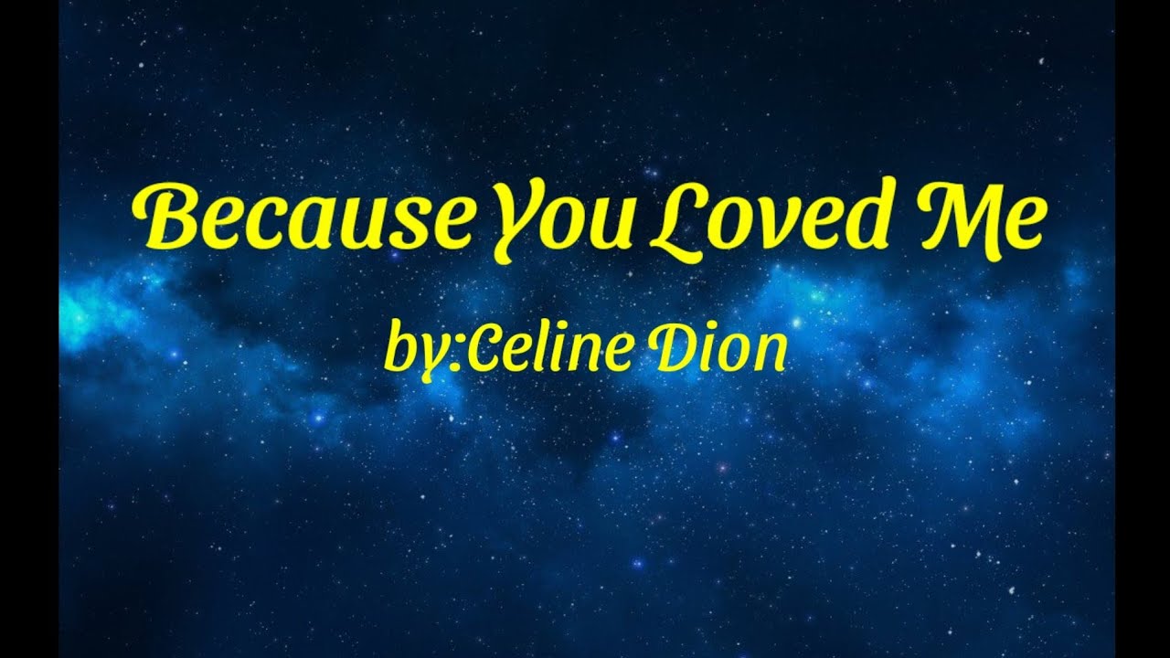 Celine Dion - Because You Loved Me ( Lyrics ) - YouTube