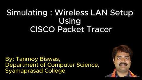 Simulating Wireless LAN Setup using CISCO Packet Tracer