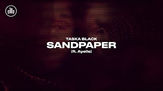 Taska Black - Sandpaper (ft. Ayelle) [Lyric Video]