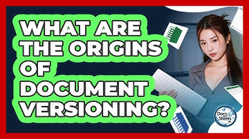 What Are The Origins Of Document Versioning? - Docs and Sheets Pro