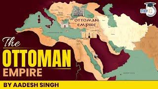 The Rise and Fall of Ottoman Empire by Aadesh Singh | World History | UPSC CSE General Studies-1