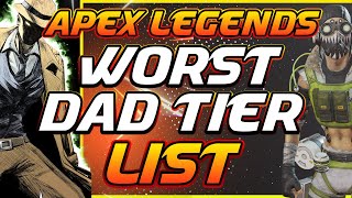 Apex Worst Dad Tier List: Apex Legends Lore