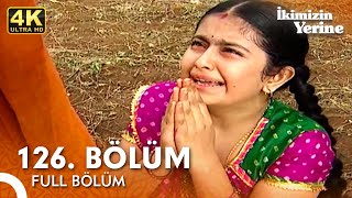 İkimizin Yerine Hint Dizisi 126. Bölüm 4K