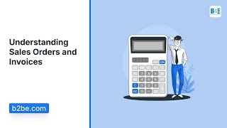 Sales Orders vs Invoices | What's The Difference? | B2BE