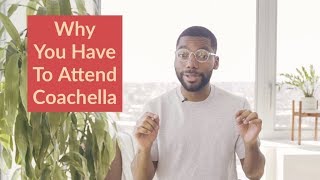 Why You Have To Attend Coachella | Festival | Grab The Hustle | Brandon Bryant
