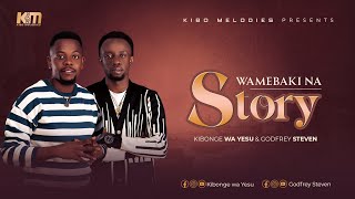Kibonge Wa Yesu ft Godfrey steven - Wamebaki Na story (lyric Video )