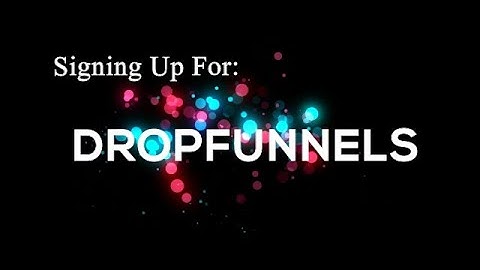 Signing Up With DropFunnels