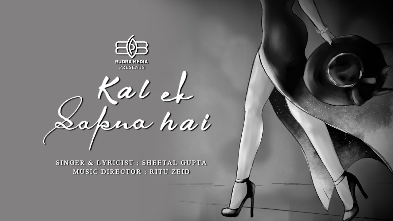 KAL EK SAPNA HAI | SHEETAL GUPTA | RITU ZEID | ORIGINAL HINDI SONG