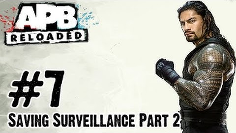 APB Reloaded - Gameplay Walkthrough Part 7 - Saving Surveillance 2 (PC, PS4, Xbox One)