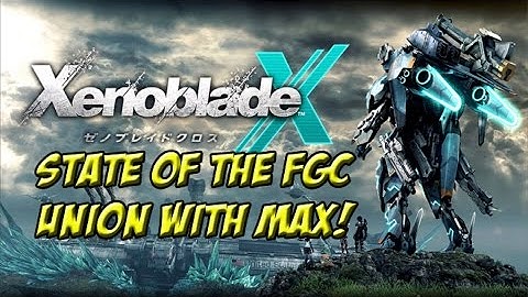 Xenoblade X! Part 18: State of the FGC Union - YoVideogames