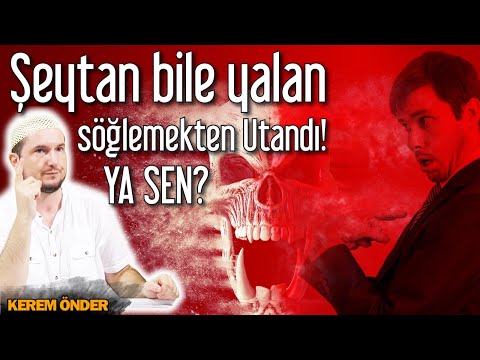 Şeytan bile yalan söylemekten utandı! Ya sen? / Kerem Önder