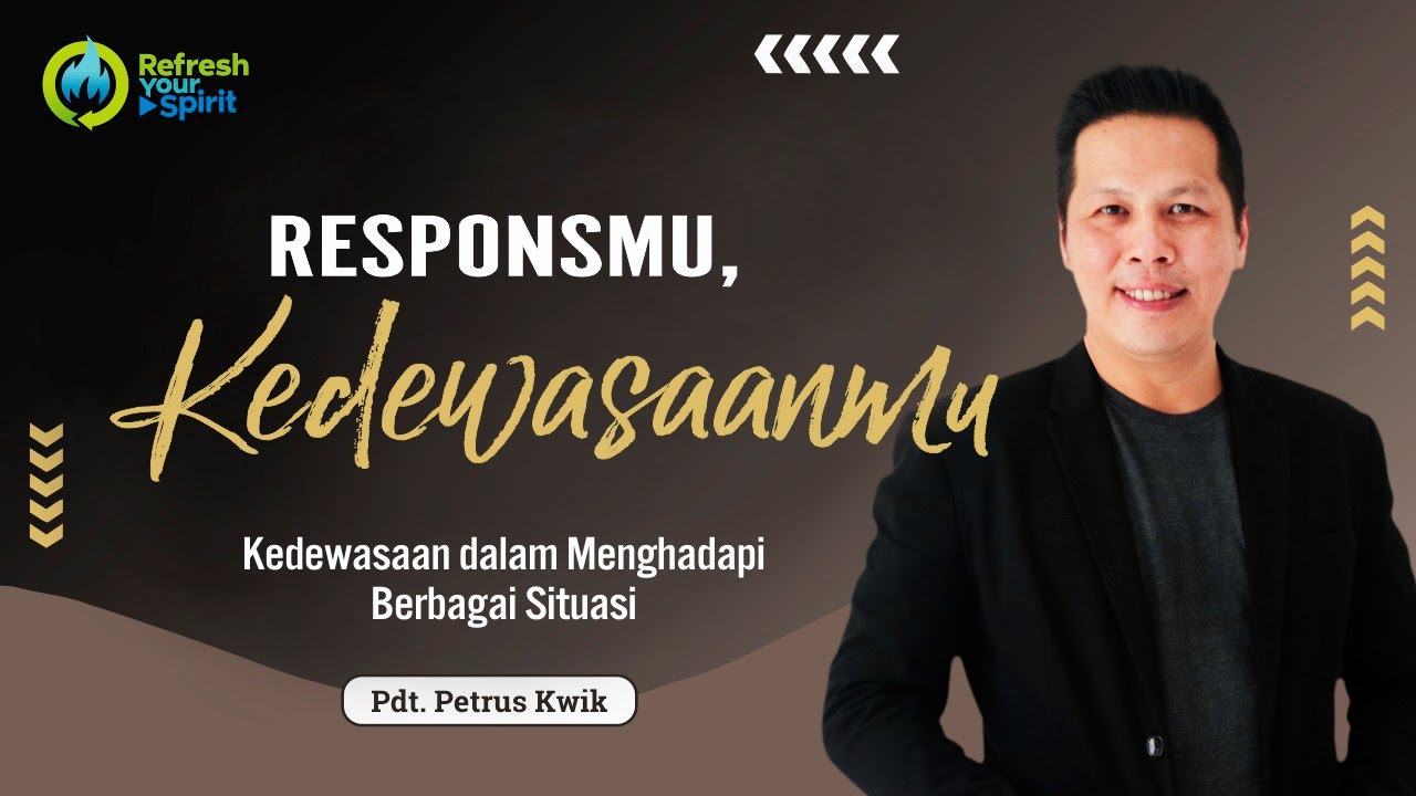 Responsmu, Kedewasaanmu - Petrus Kwik