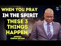 When you pray in the spirit these 3things happen apostle joshua selmanhow to pray in the spirit