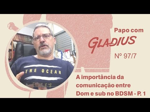 97/07 - A importância da comunicação entre Dom e sub no BDSM - Parte 1