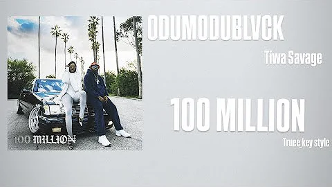 ODUMODUBLVCK & Tiwa Savage - 100 MILLION (truee_key style)
