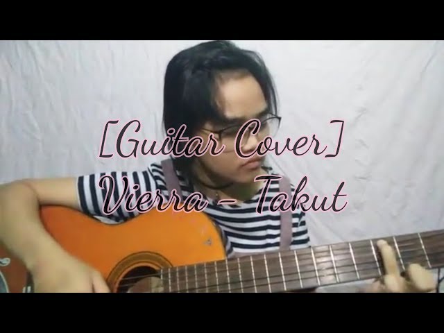 [Cover] Vierra - Takut (Guitar Only) by Vickya Aulia class=