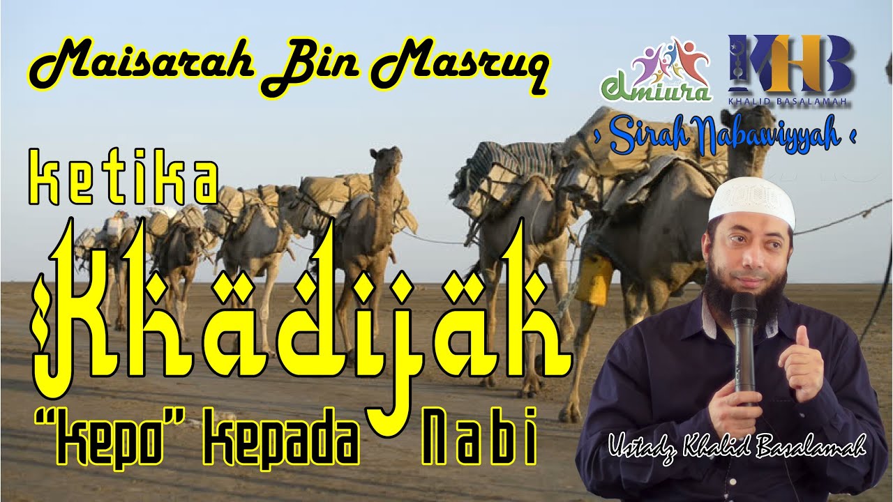 [Maisarah Bin Masruq] Khadijah Mencari Tahu Tentang Nabi Muhammad - 041 - Ustadz Khalid Basalamah
