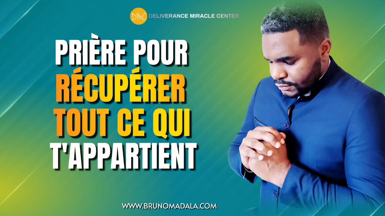 PRIÈRE POUR RÉCUPÉRER TOUT CE T'APPARTIENT