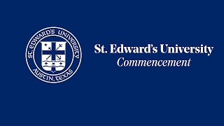 St. Edward's University Class of 2025 Spring Commencement