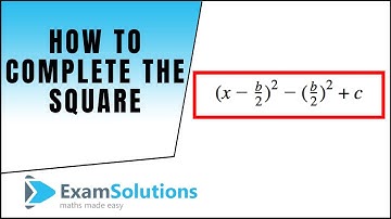 How to Complete the Square : ExamSolutions