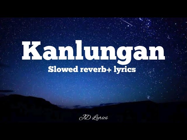 Kanlungan lyrics (slowed reverb)