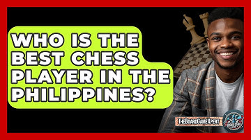Who Is The Best Chess Player In The Philippines? - The Board Game Xpert