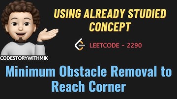 Minimum Obstacle Removal to Reach Corner I | Using Studied Concept | Leetcode 2290 |codestorywithMIK
