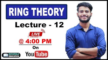 Ring Theory | Lecture - 12 | CSIR NET | IIT JAM | TIFR | NBHM | DU | BHU | SAU | CUCET
