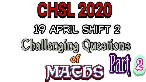 CHSL 2020, 19 April 2021 Shift 2 Maths