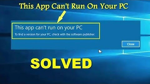 How to Fix “This App Can’t Run on your PC”