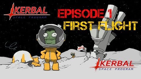 Kerbal Space Program Episode #1 First Flight and DEATH