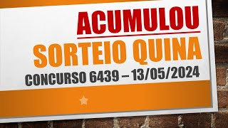 ACUMULOU | RESULTADO QUINA DE 13/05/2024 CONCURSO 6439