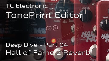 TC Electronic HALL OF FAME 2 TonePrint Editor Tutorial part 4 (ok, maybe 6) | Deep Dive