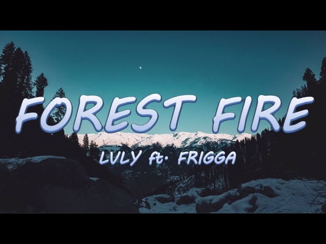 Forest Fire  - LVLY ft. Frigga | Lyrics / Lyric Video