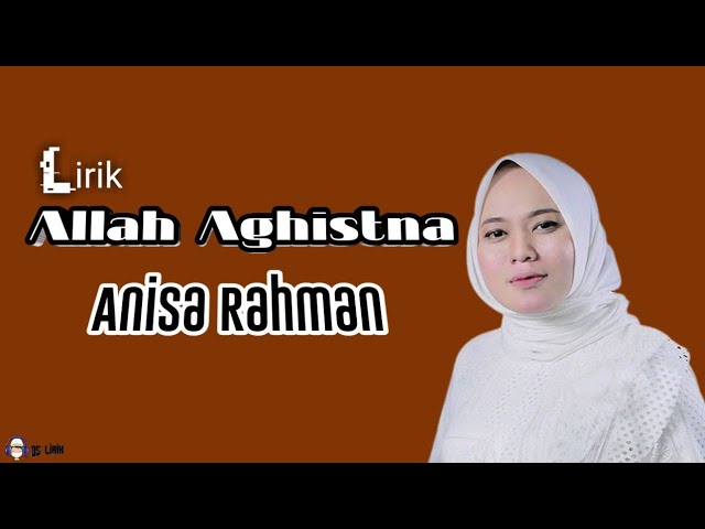 Allah Aghistna ~ Anisa Rahman (lirik arab, latin, dan terjemah) class=