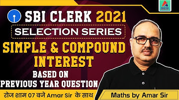 SBI Clerk 2021 | Maths preparation | Simple and Compound Interest | Selection Series | By Amar Sir