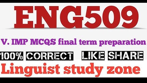 ENG509  MCQS Final term preparation 2024 | Eng509 Quiz 3/4 Mcqs for final term preparation 2024