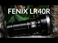 Trên tay đèn pin Fenix LR40R độ sáng đến 12000 lumen